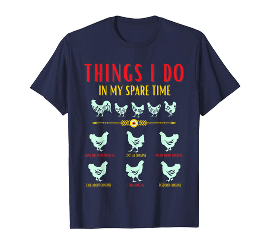 Funny Chicken Farmer - Things i do in my spare time chickens T-Shirt