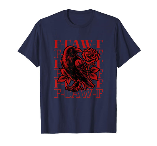 Funny F-Caw-F Crow Black Crow, F-Caw-F Black Bird T-Shirt
