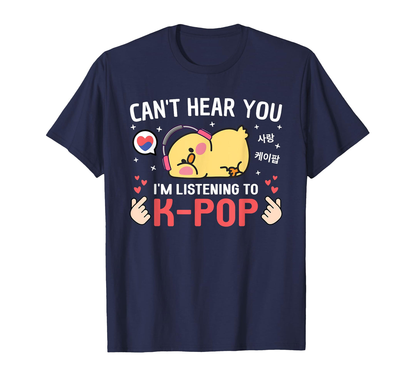 Can't Hear I'm Listening K-Pop Kawaii Chicken Korean K Pop T-Shirt