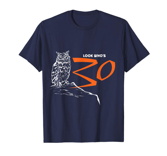 Owl Tshirt Look Who's 30 Funny Bird 30th Birthday Gift T-Shirt