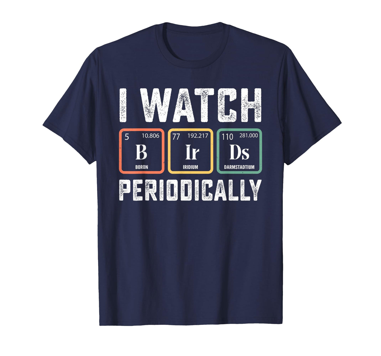 Birdwatcher - I watch Birds Periodically - Crazy Birder Nerd T-Shirt