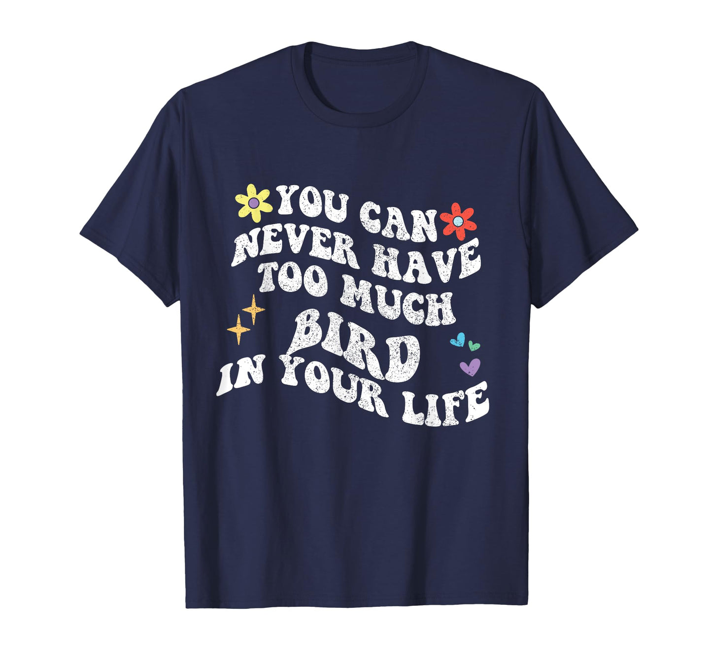 Retro Groovy You Can Never Have Too Much Bird In Your Life T-Shirt