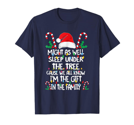 Might As Well Sleep Under The Tree Cause We All Know Xmas T-Shirt