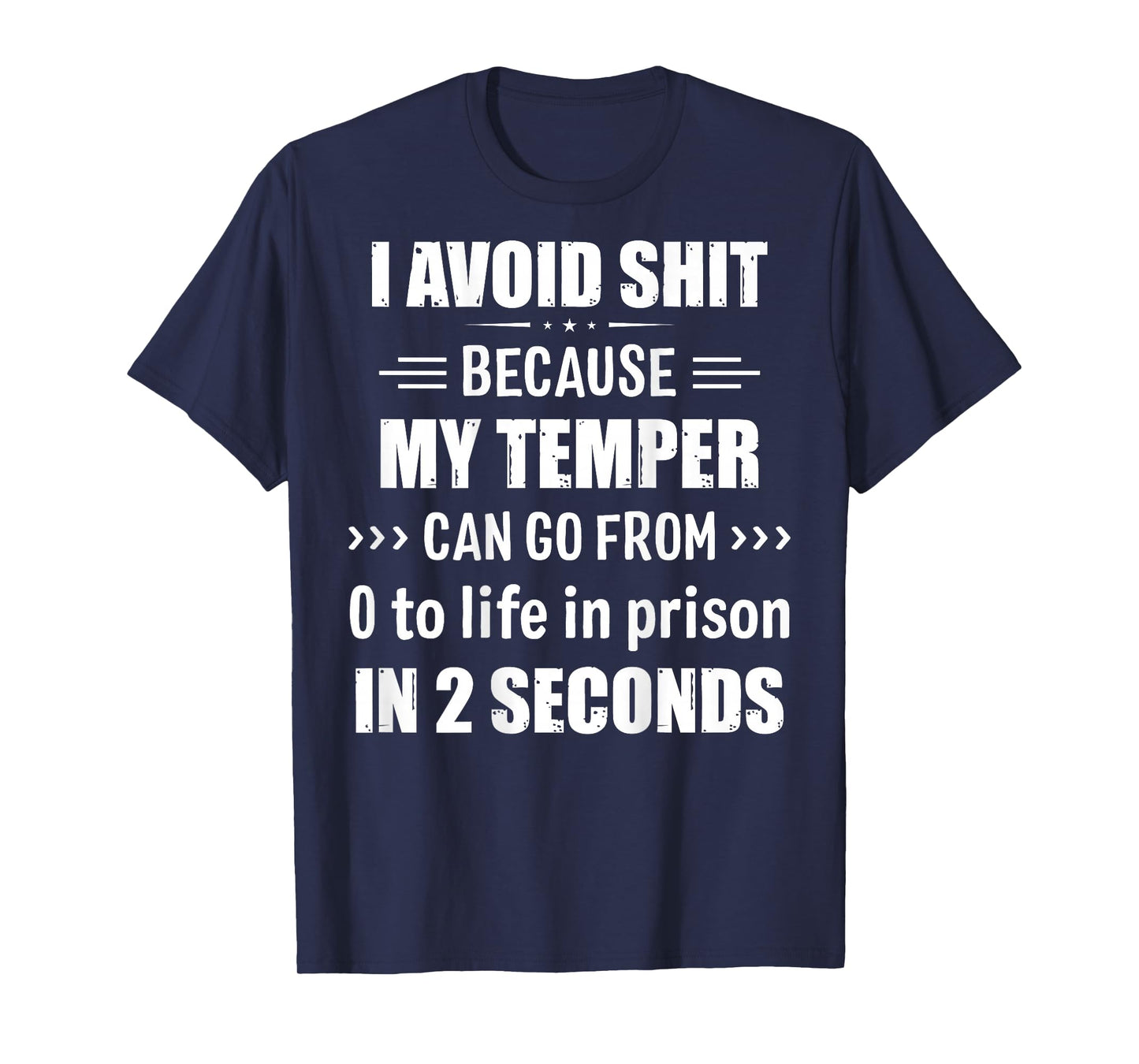 I Avoid Shit Because My Temper Can Go From Zero To Life T-Shirt