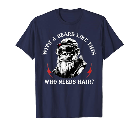 With A Beard Like This Who Needs Hair Funny Monkey T-Shirt