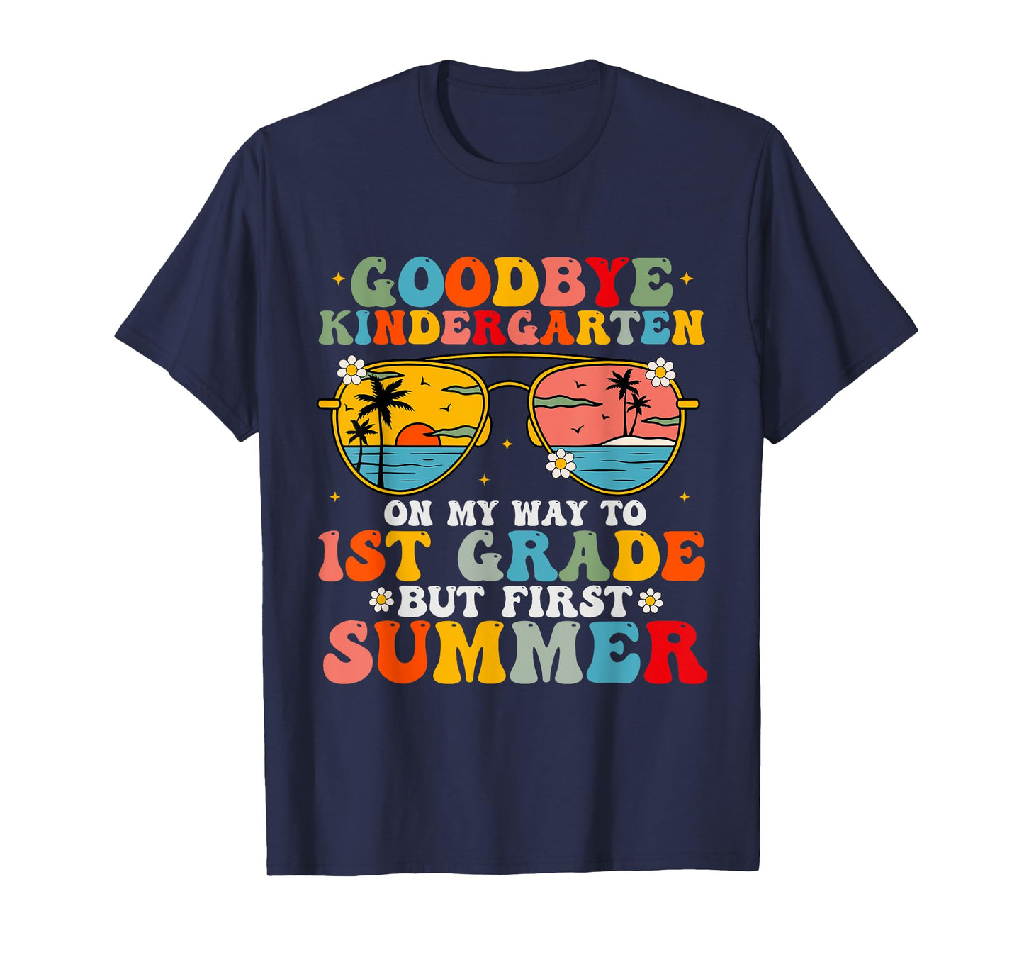 Goodbye Kindergarten Graduation To 1st Grade Hello Summer T-Shirt for Men Women Kids