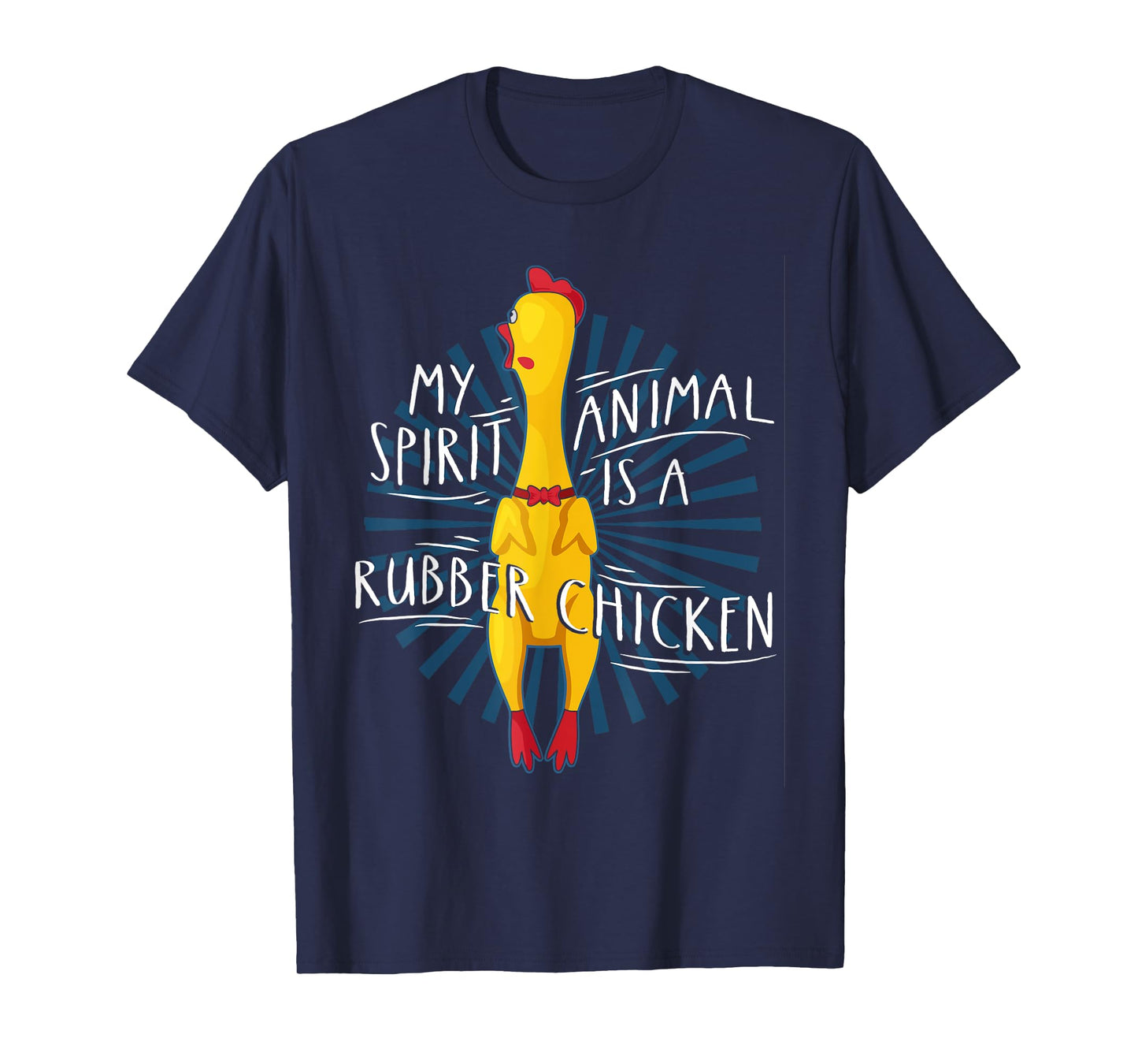 My Spirit Animal Is A Rubber Chicken Funny Rubber Chicken T-Shirt