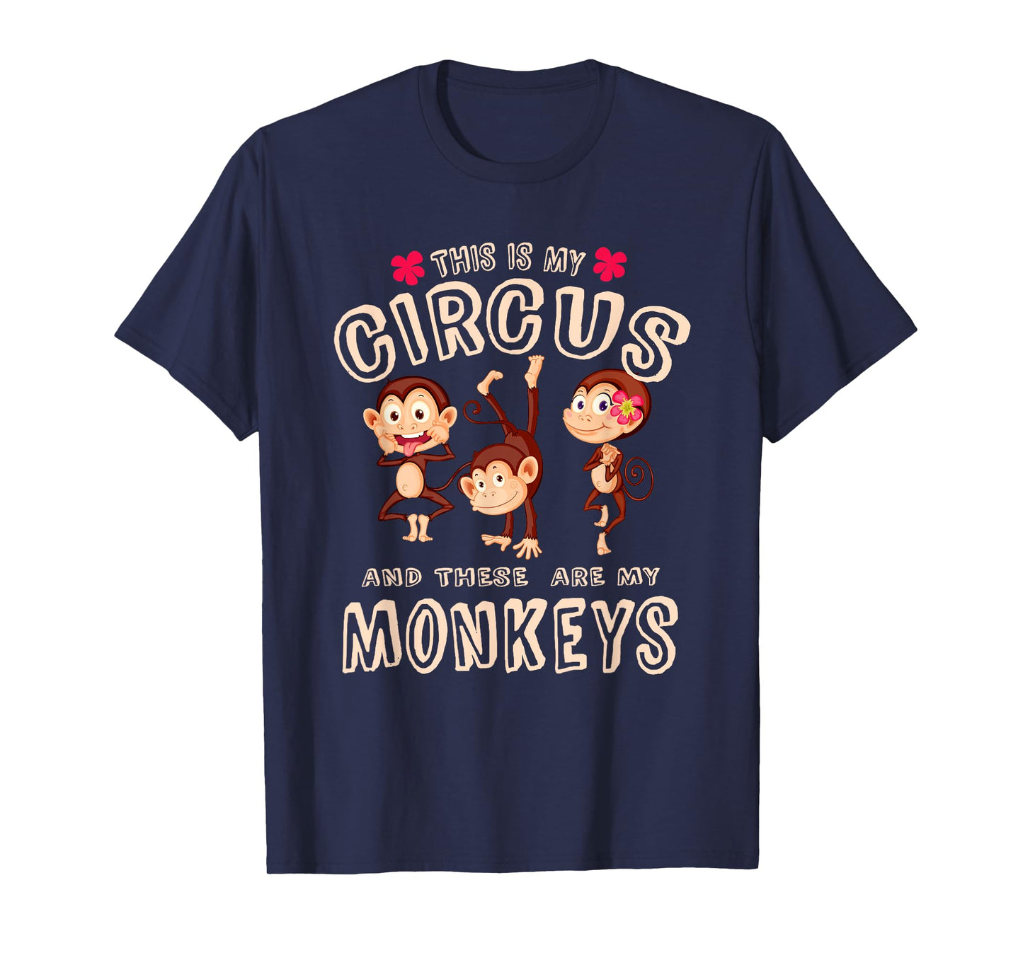 This Is My Circus And These Are My Monkeys T Shirt Funny T-Shirt