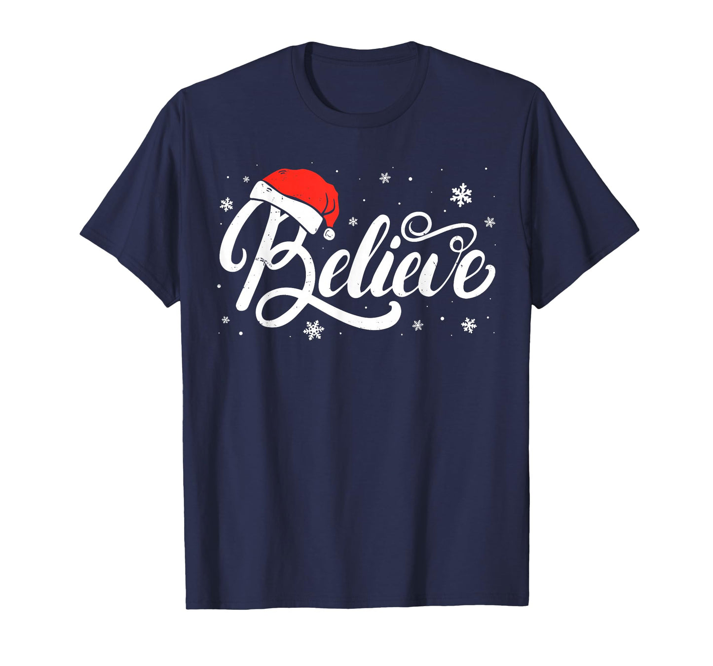 Christmas - Believe Santa Claus Believe Christmas Men Women T-Shirt
