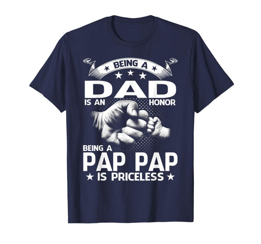 Being A Dad Is An Honor Being A Pap Pap Is Priceless T-Shirt