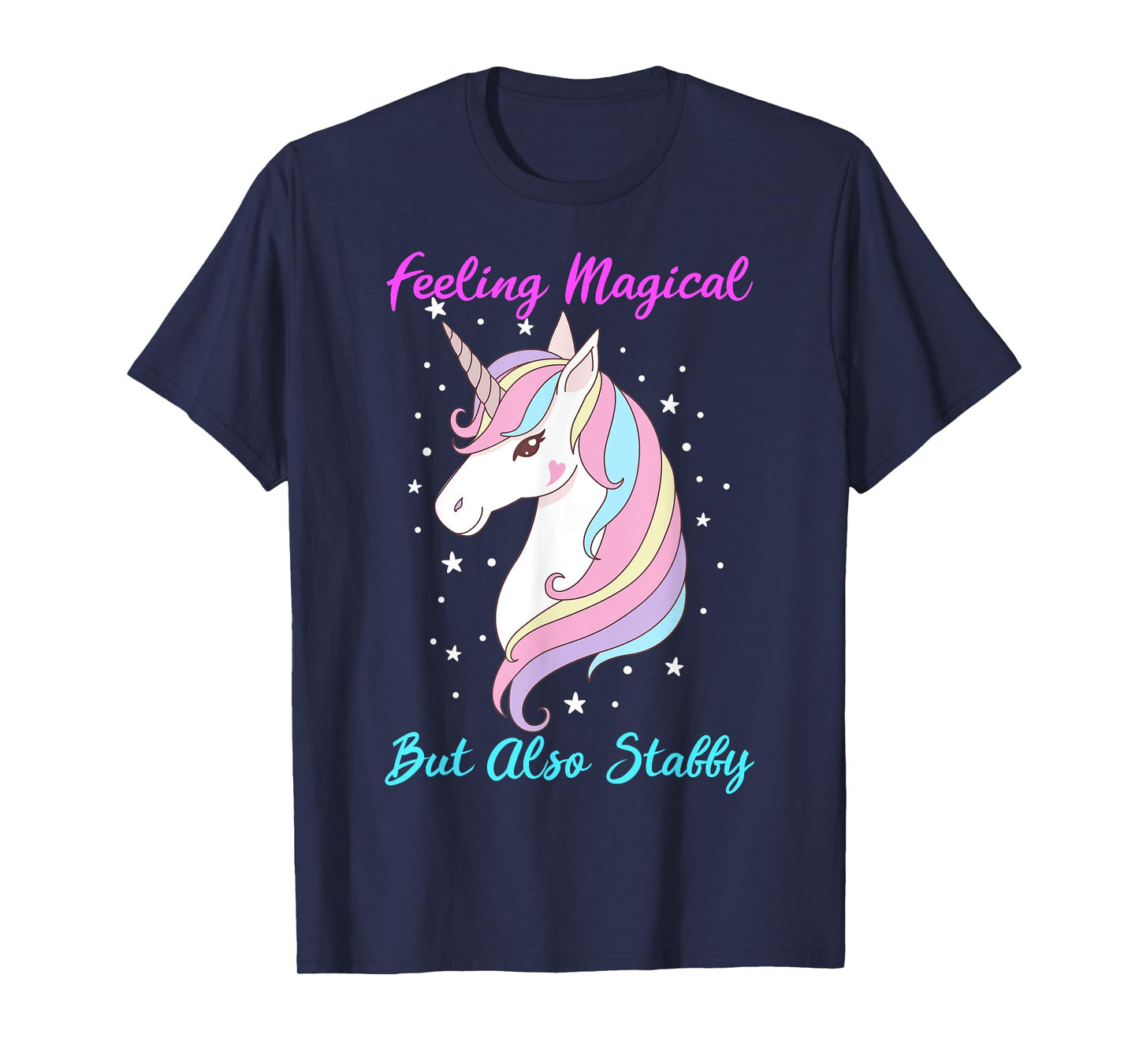 Feeling Magical But Also Stabby Funny Unicorn Rainbow Girls T-Shirt