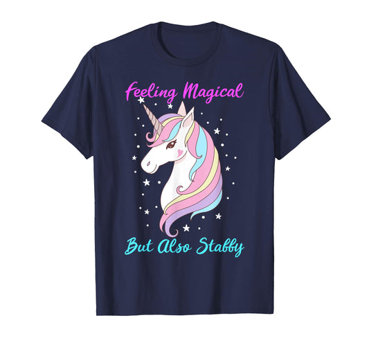 Feeling Magical But Also Stabby Funny Unicorn Rainbow Girls T-Shirt