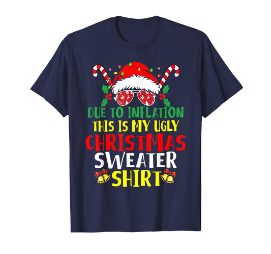 Funny Due To Inflation Ugly Christmas Sweaters For Men Women T-Shirt