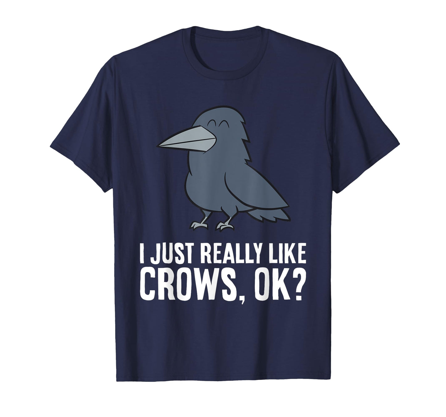 I Just Really Like Crows, Ok? Cute Crow T-Shirt