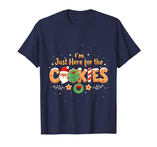 Merry Christmas Cookie Lovers Food Lovers I'm Just Here for the Cookies Christmas Xmas Cookies Lovers T-Shirt