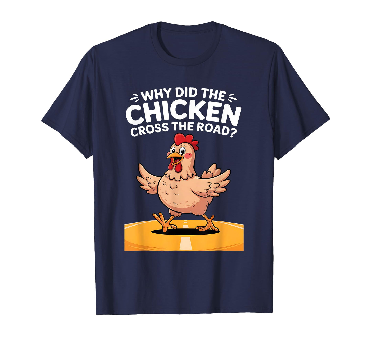 Why Did The Chicken Cross The Road? Classic Joke Explained T-Shirt