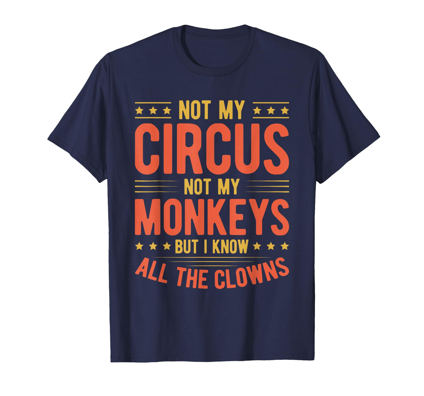 Not My Circus Not My Monkeys But I Know All The Clowns T-Shirt