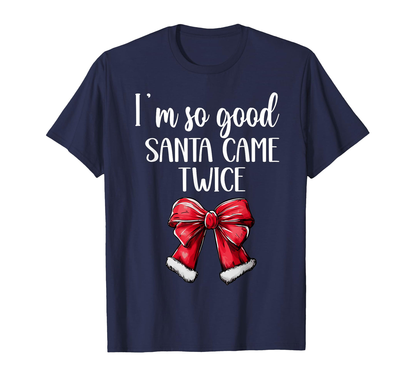 I Deliver All Night Long I'm So Good Santa Came Twice Adult T-Shirt