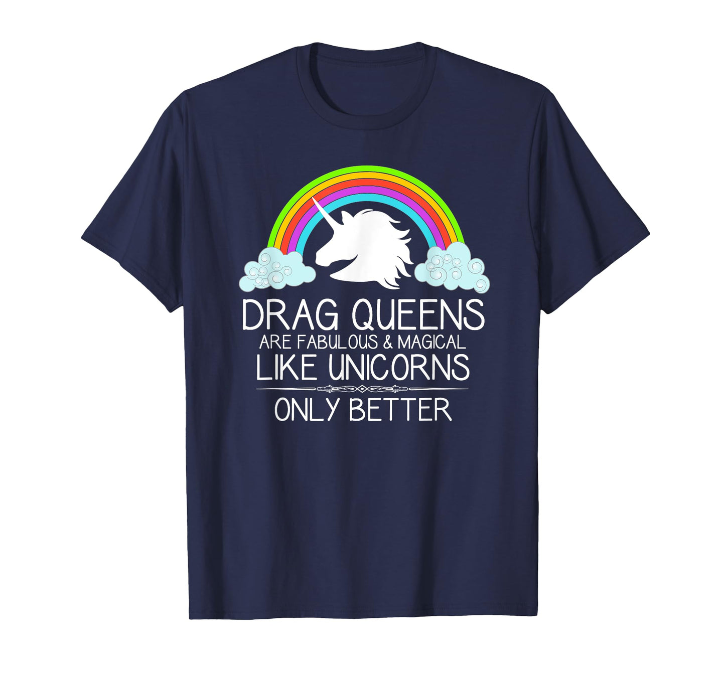 Drag Queen Gifts - Drag Queens Are Like Unicorns LGBT Pride T-Shirt