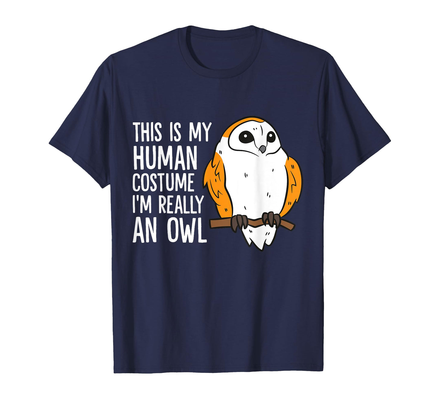 This Is My Human Costume I'm Really An Owl T-Shirt