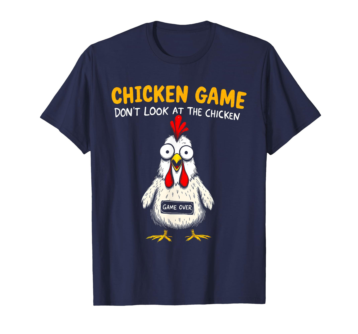 Funny Chicken Game Don't Look At The Chicken Sarcastic T-Shirt