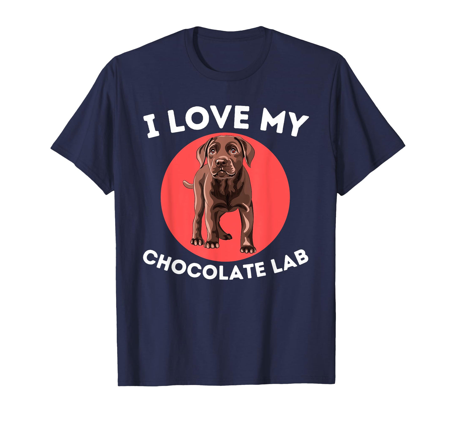 Love My Chocolate Lab - Labrador Retriever Lover Dog Owner T-Shirt