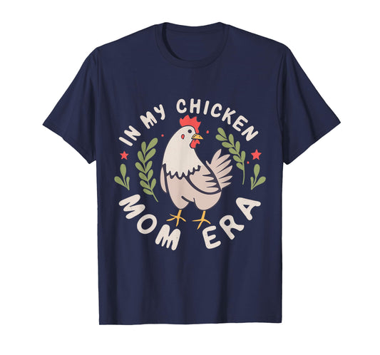 In My Chicken Mom Era for Chicken Mamas T-Shirt
