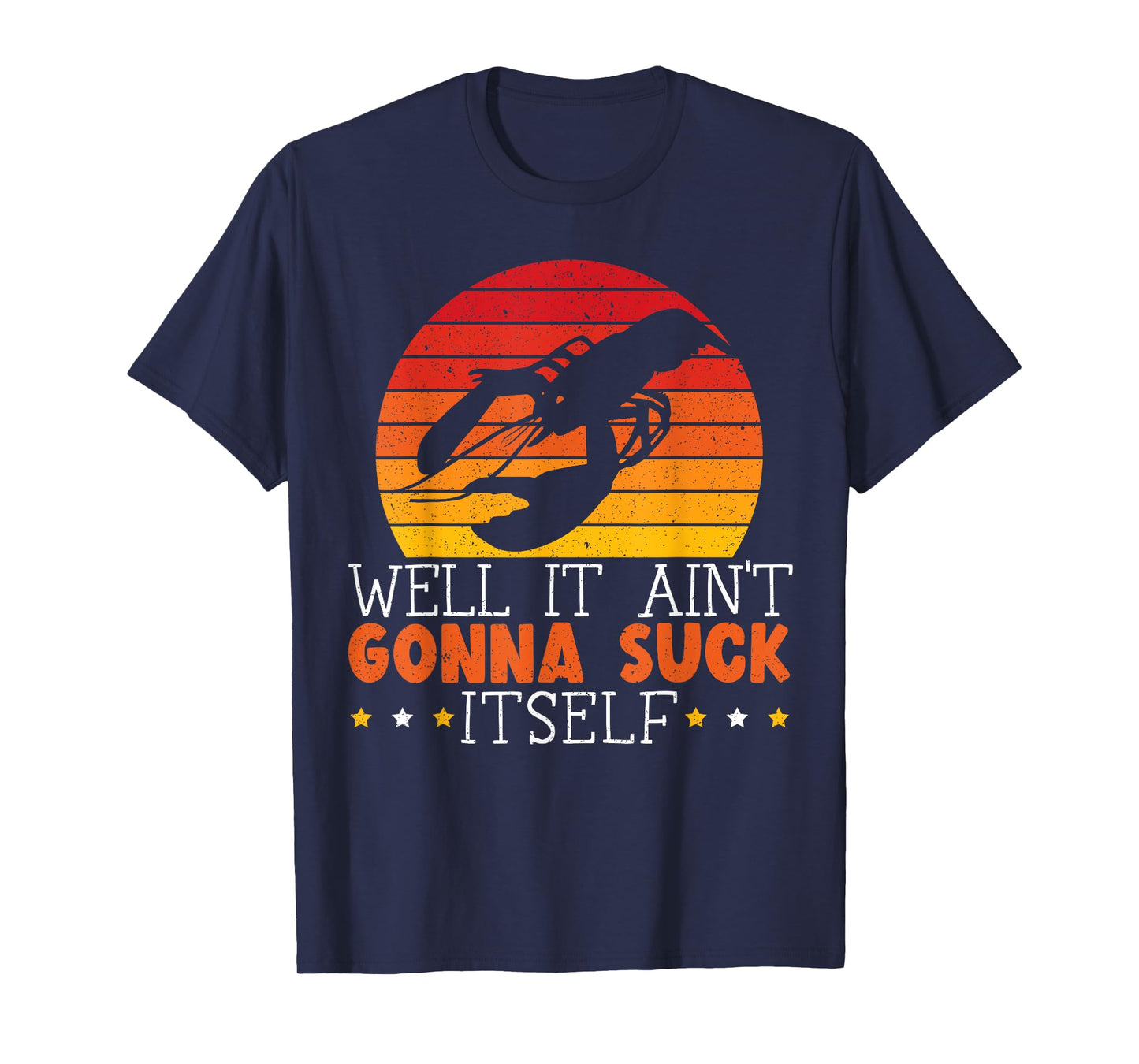 Well It Ain't Gonna Suck Itself Crawfish Lover Crayfish T-Shirt