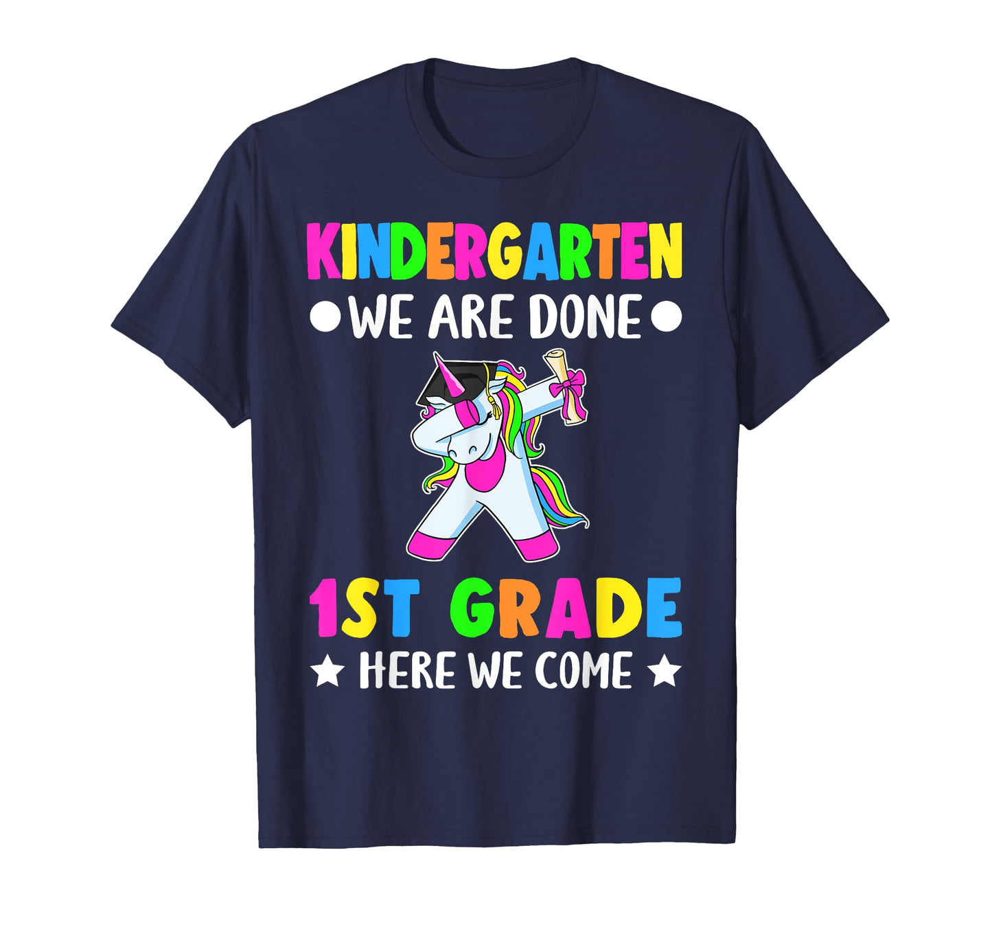 Kindergarten we are done first grade here we come T-Shirt