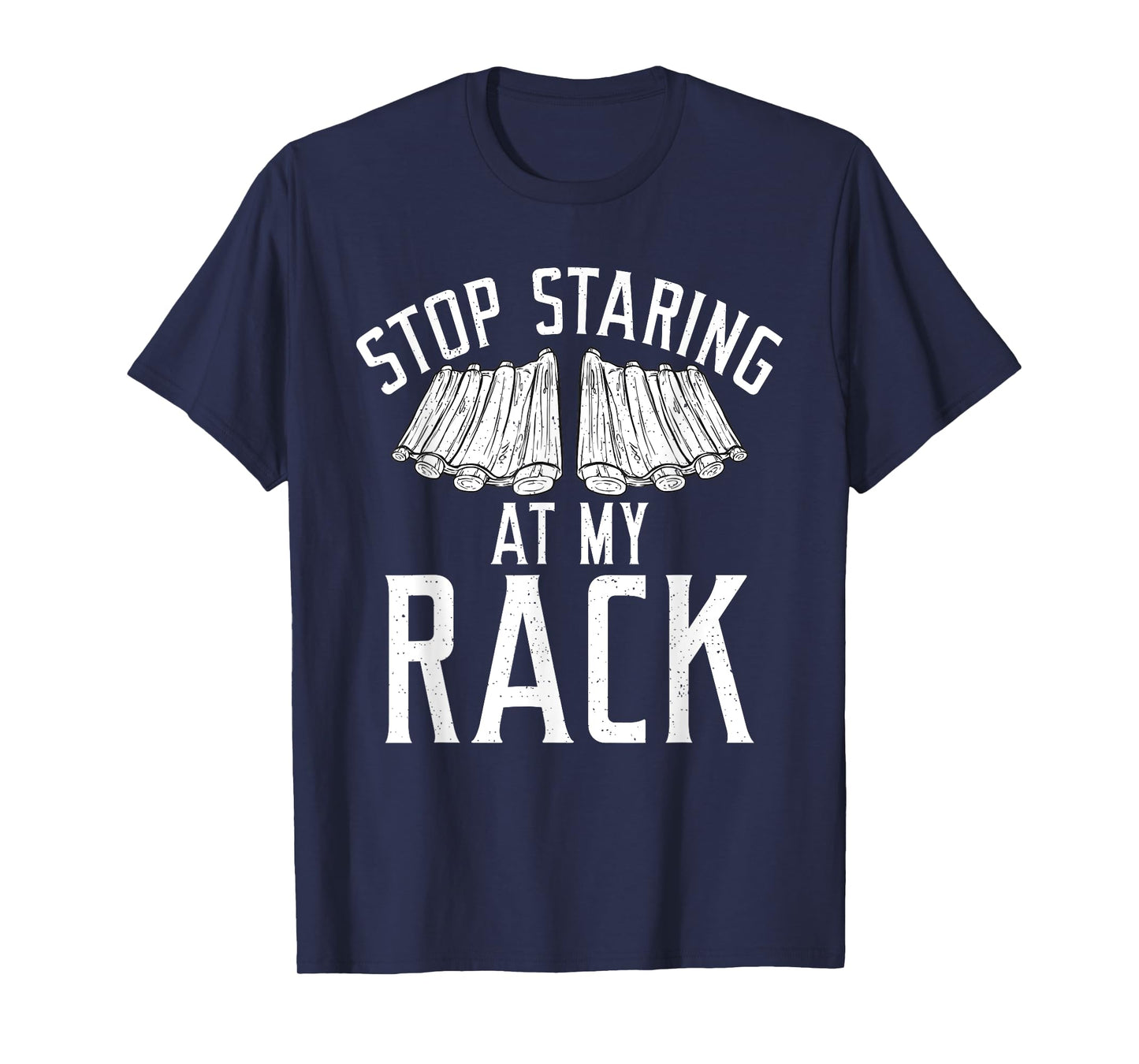 Stop starring at my Rack Grill Barbecue funny Grilling T-Shirt