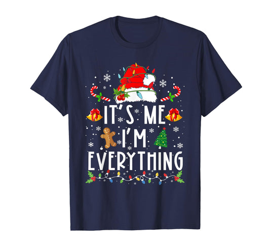 I Have Everything I Want For Christmas Its Me I'm Everything T-Shirt