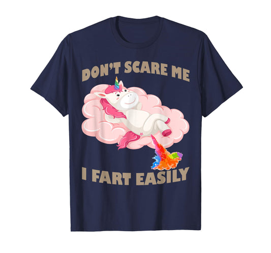 Funny Don’t Scare Me I Fart Easily Funny Unicorn Humor Fart T-Shirt
