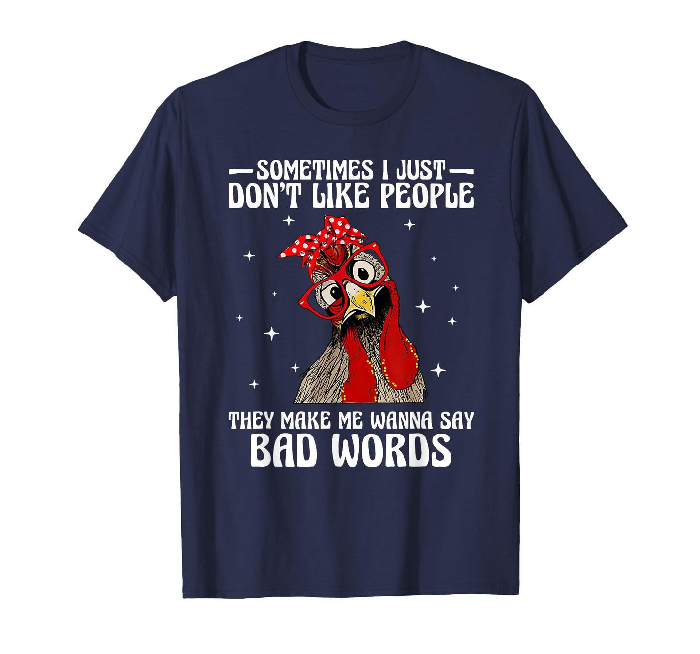 Sometimes I just don't like people they make me wanna say T-Shirt