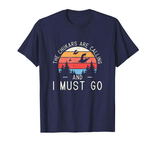 Funny The Chukars Are Calling And I Must Go A Chukar Hunter T-Shirt