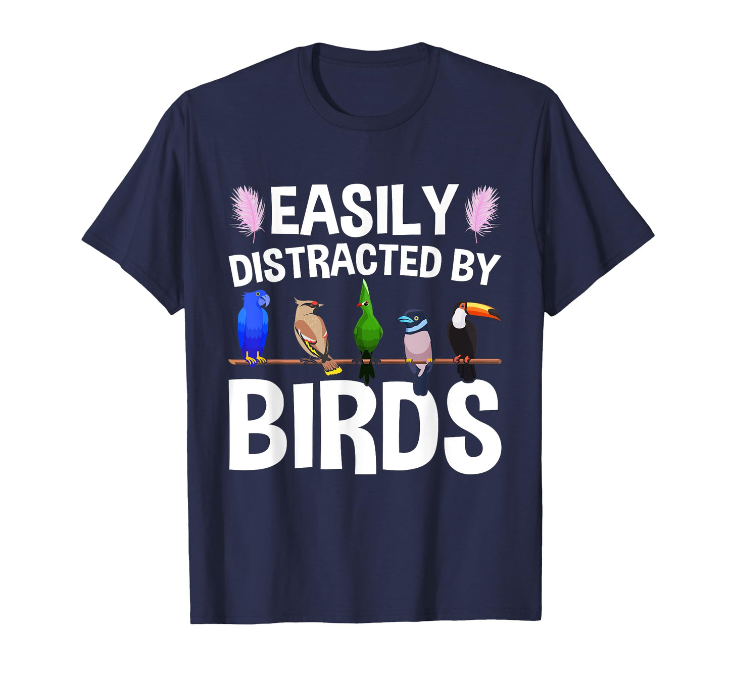 Bird Lovers, Birdwatching, Easy Distracted By Birds, Birder T-Shirt