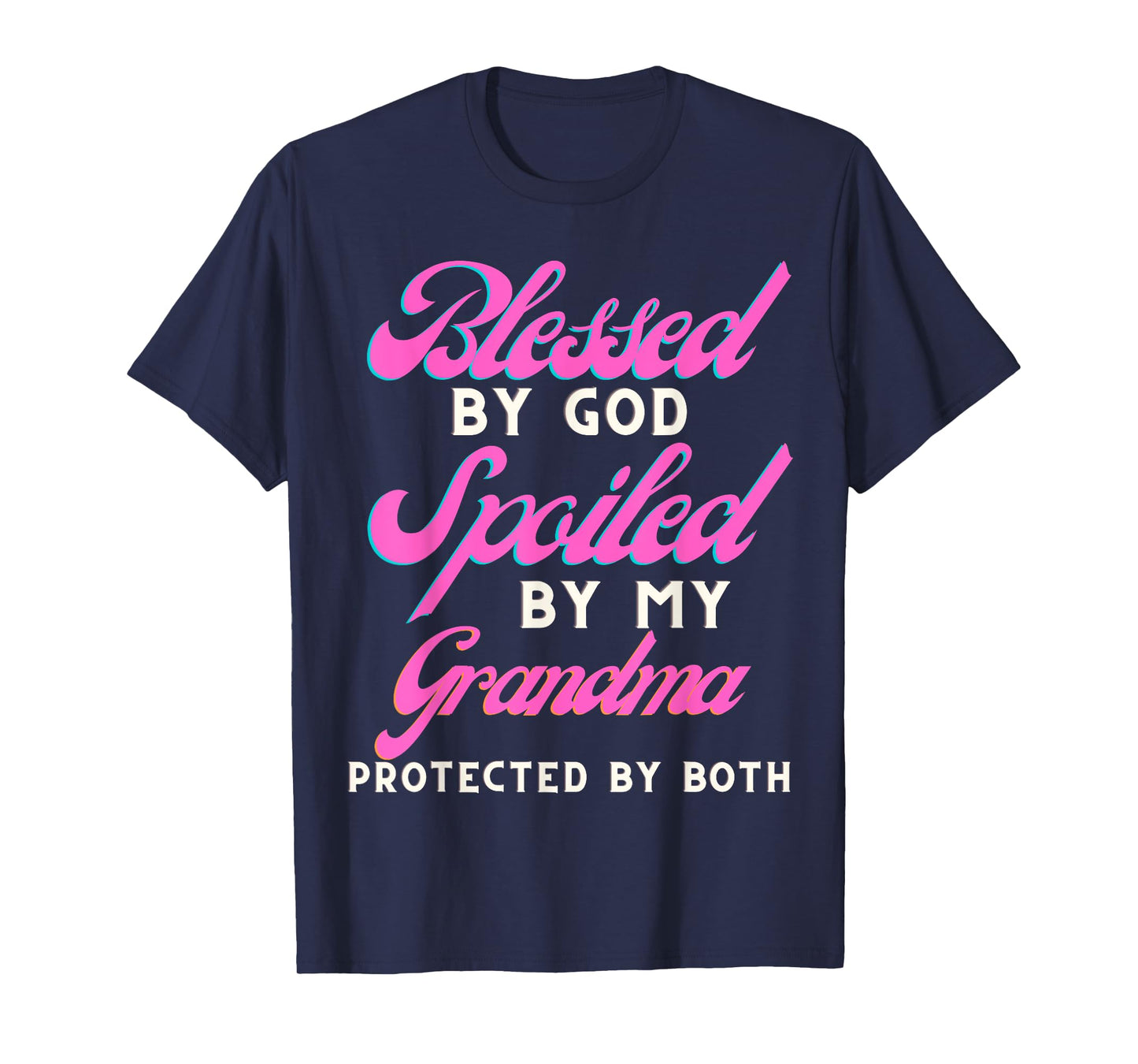 Blessed By God Spoiled By My Grandma Protected By Both T-Shirt