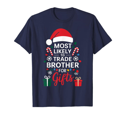Most Likely to Trade Brother for Gifts Christmas Xmas Humor T-Shirt