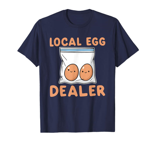 Cute Local Egg Dealer Funny Chicken Farmer T-Shirt