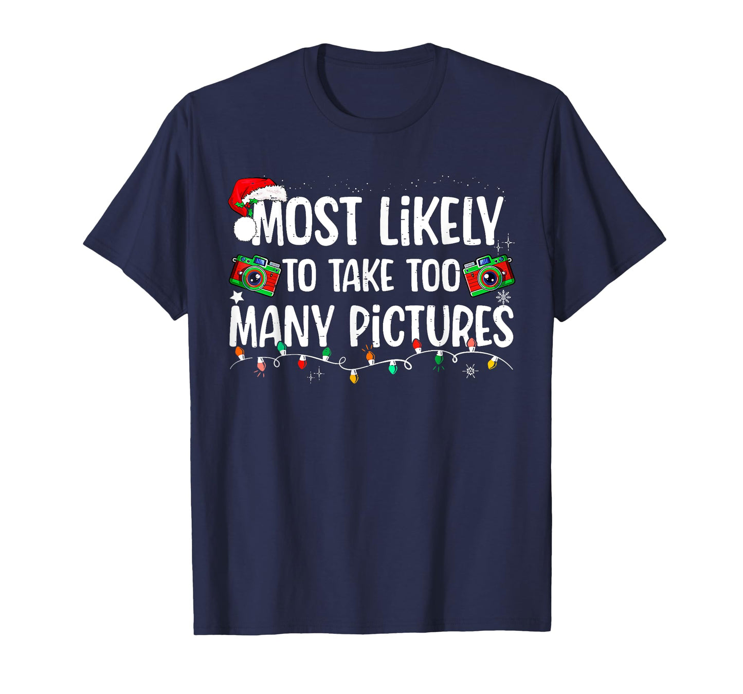 Most Likely To Take Too Many Pictures Family Christmas T-Shirt