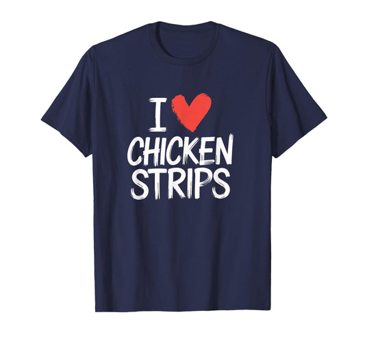 I Heart Love Chicken Strips Food T-Shirt