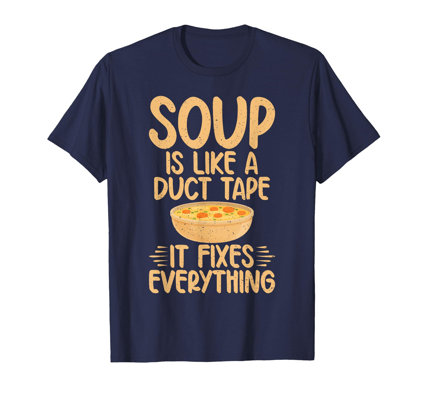 Soup is like a Duct Tape it fixes everything Soup Lover T-Shirt