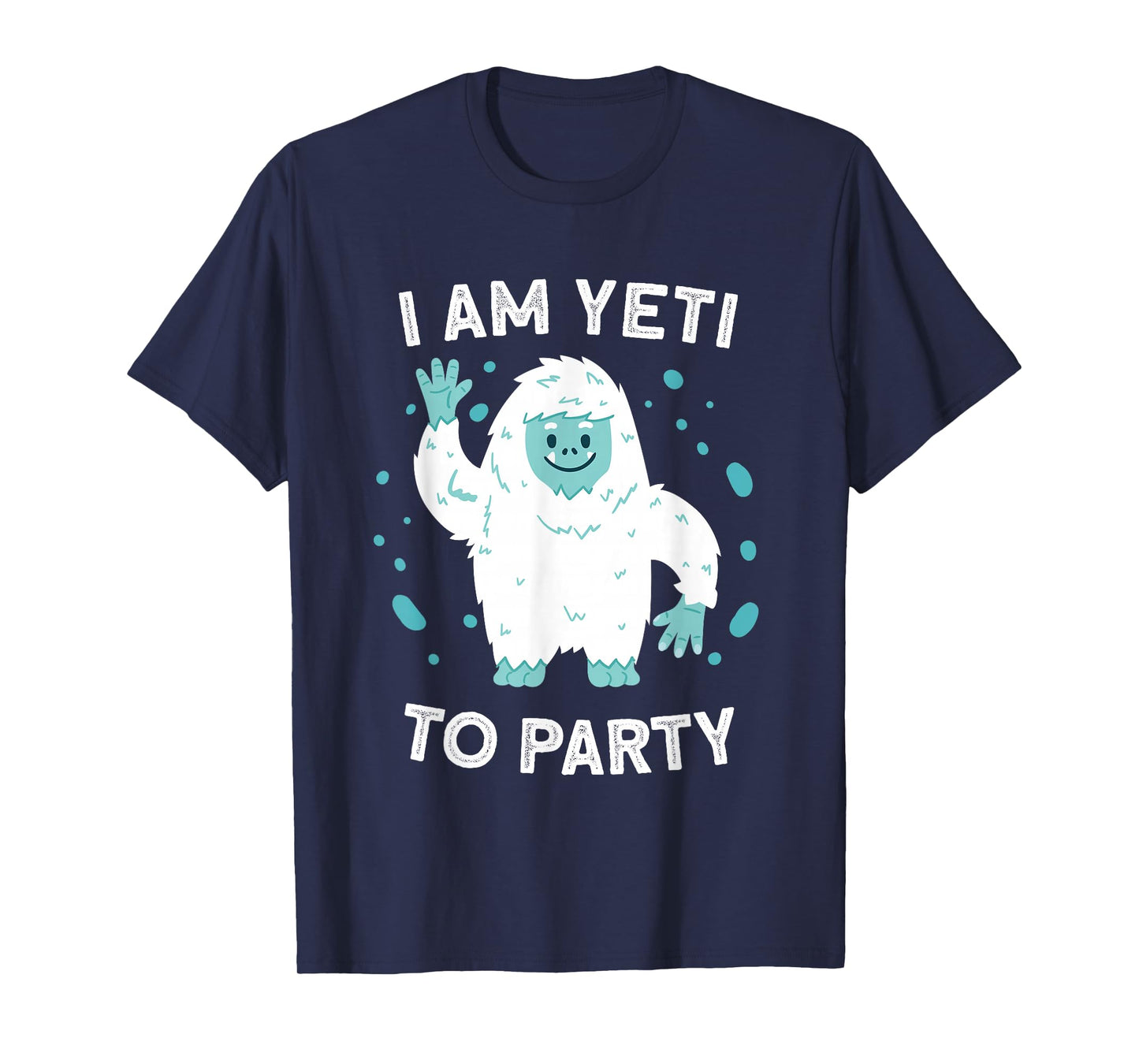 Yeti Tee Sasquatch Bigfoot Funny I Am Yeti To Party T-Shirt