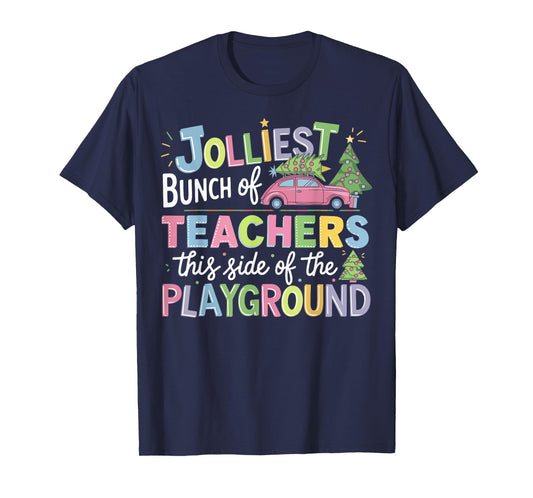 Jolliest Bunch Of Teachers This Side Of The Playground Xmas T-Shirt