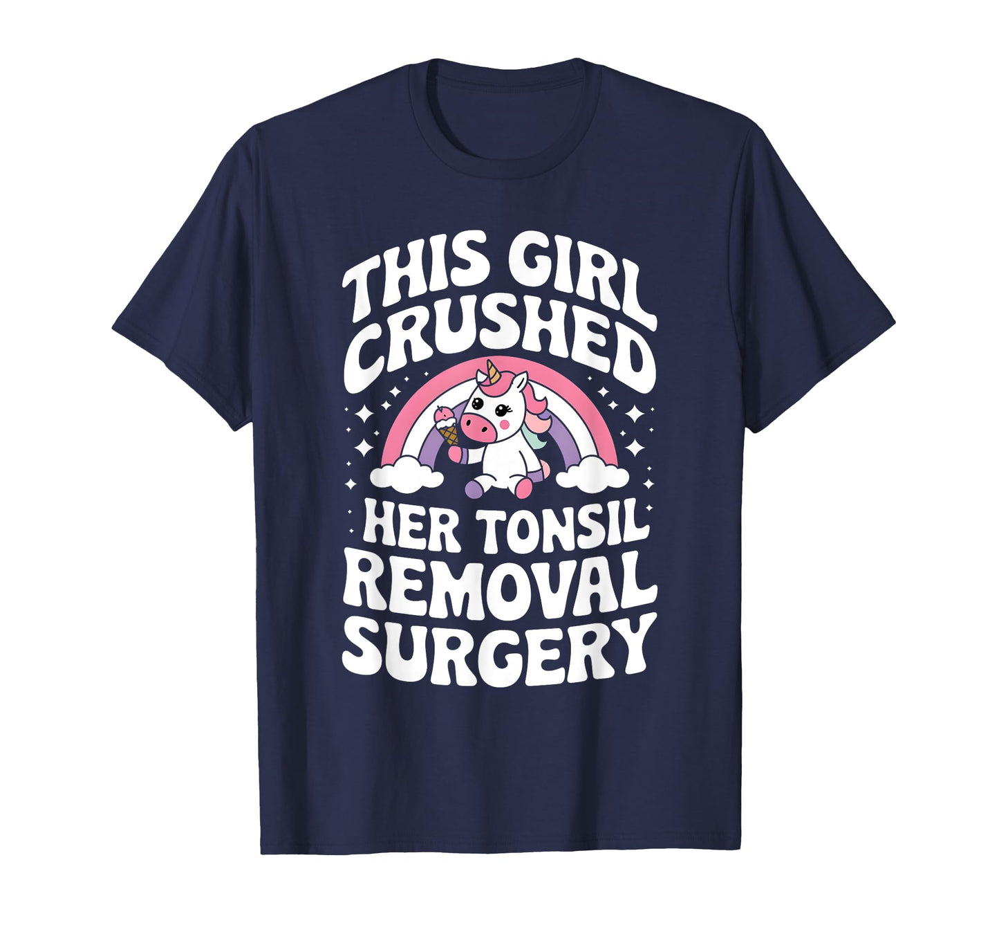 Cute Unicorn This Girl Crushed Her Tonsil Removal Surgery T-Shirt
