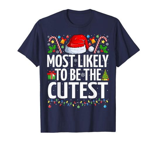 Most Likely To Be The Cutest Xmas Family Matching Christmas T-Shirt