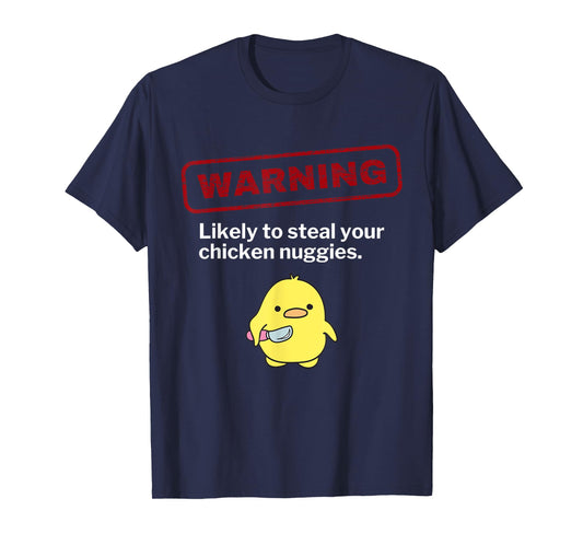 Funny Chicken Nuggets Warning May Steal Nuggies Sarcastic T-Shirt