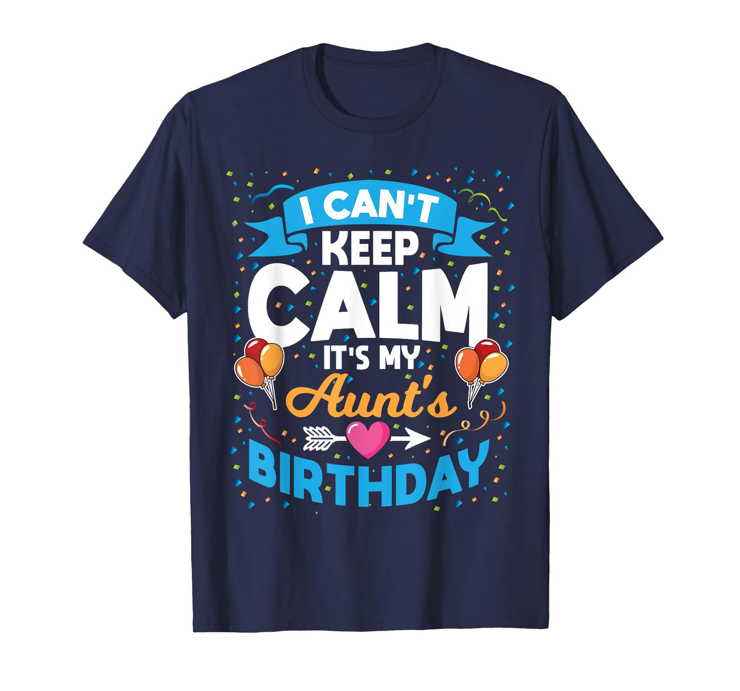 I Can't Keep Calm It's My Aunt Birthday T-Shirt