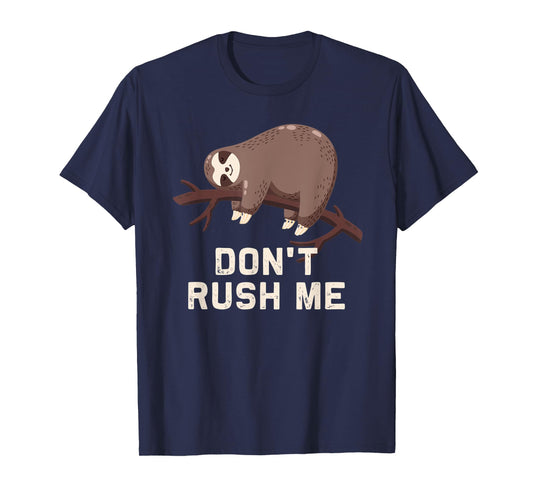 Funny Sloth Don't Rush Me | lazy slow sloth T-Shirt gift T-Shirt