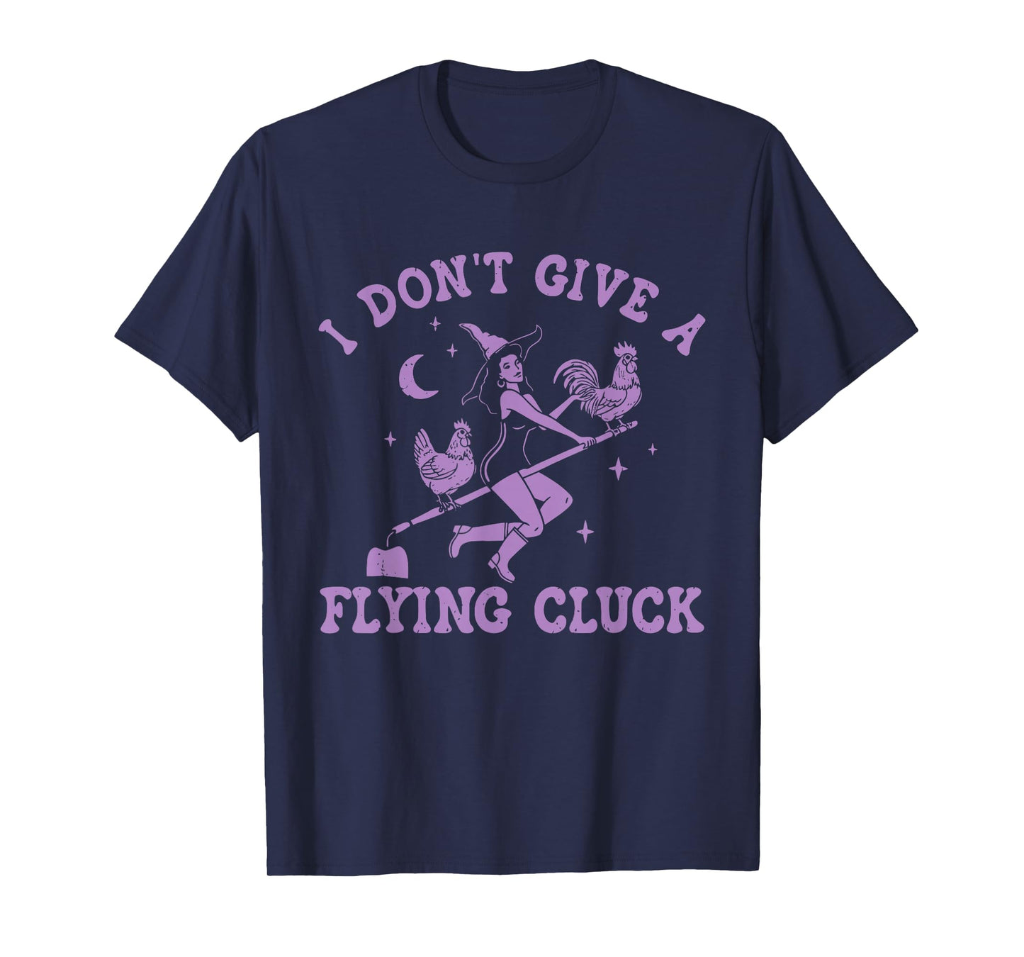 I Don't Give A Flying Cluck Witch Chicken Riding Broomstick T-Shirt