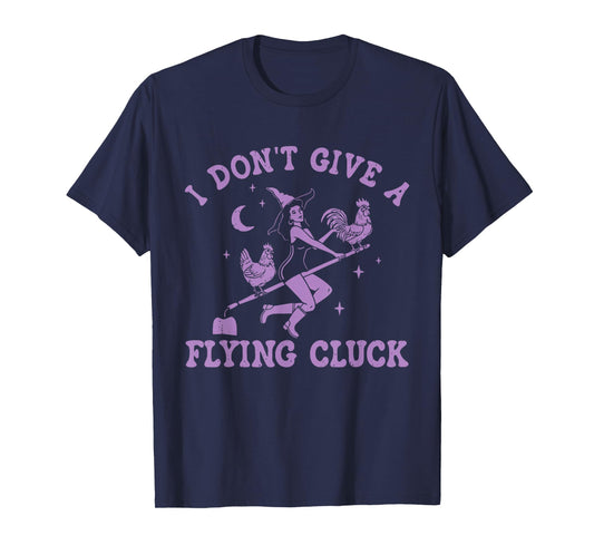 I Don't Give A Flying Cluck Witch Chicken Riding Broomstick T-Shirt